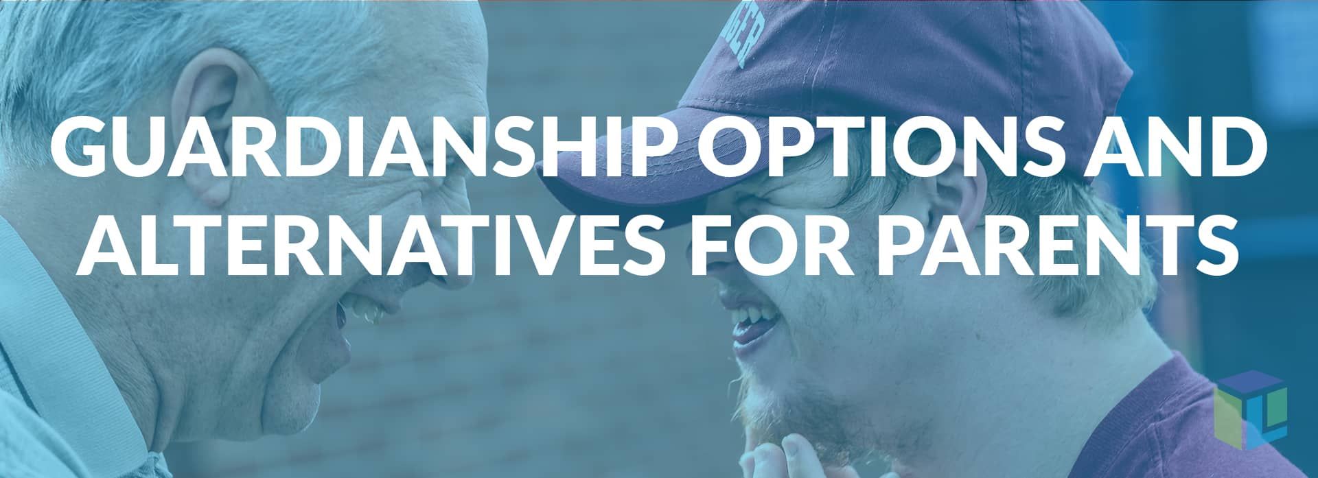Guardianship Options And Alternatives For Parents Guardianship Options And Alternatives For Parents Guardianship Options And Alternatives For Parents Guardianship Options And Alternatives For Parents