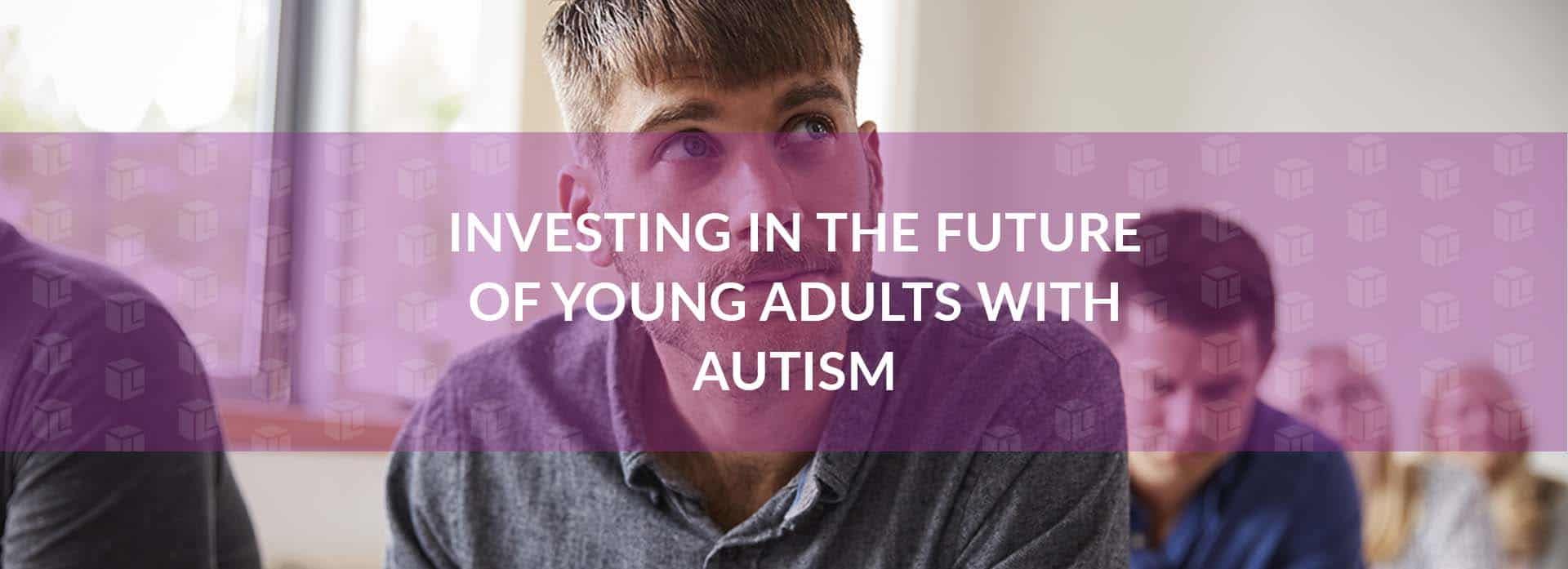 Young adults with autism Young adults with autism Young adults with autism Young adults with autism