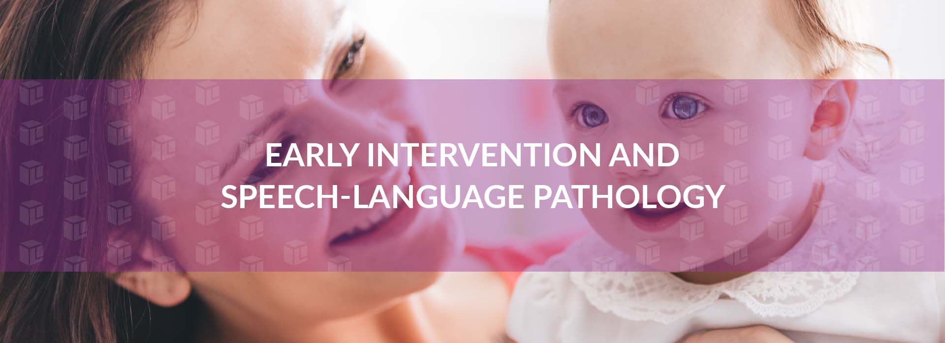 Speech-Language Pathology Early Intervention Speech-Language Pathology Early Intervention Speech-Language Pathology Early Intervention Speech-Language Pathology Early Intervention