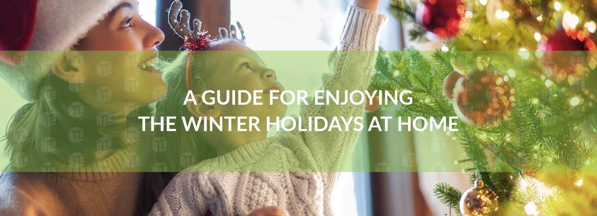 A Guide For Enjoying The Winter Holidays At Home