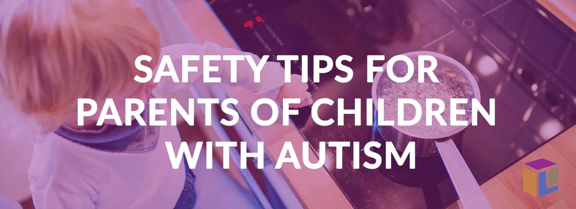Safety Tips For Parents Of Children With Autism Safety Tips For Parents Of Children With Autism Safety Tips For Parents Of Children With Autism Safety Tips For Parents Of Children With Autism