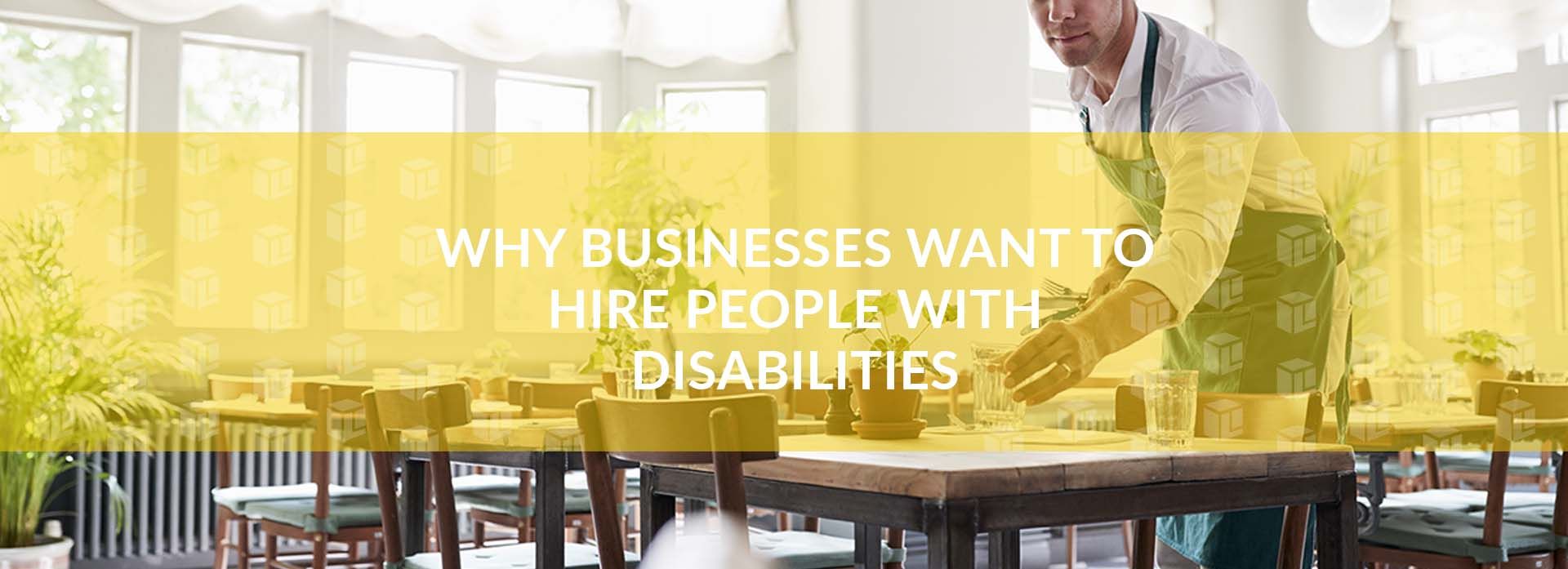 Why Businesses Want To Hire People With Disabilities Why Businesses Want To Hire People With Disabilities Why Businesses Want To Hire People With Disabilities Why Businesses Want To Hire People With Disabilities