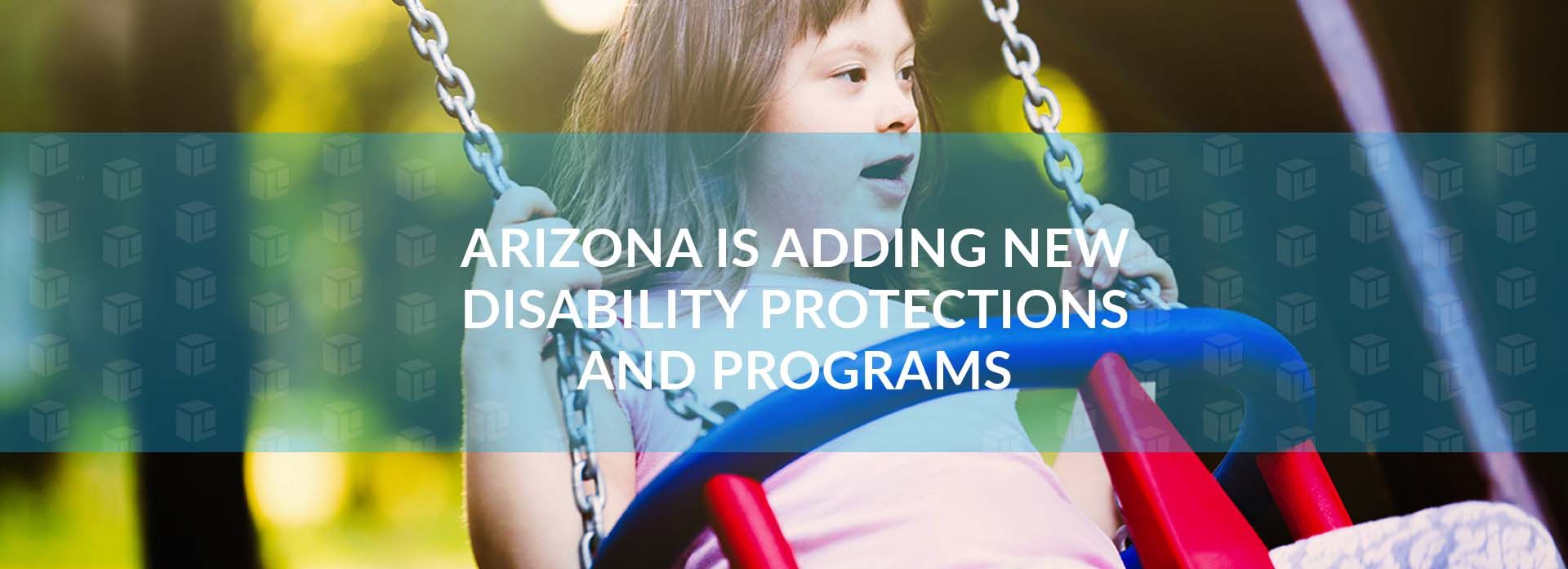 Arizona Is Adding New Disability Protections And Programs Arizona Is Adding New Disability Protections And Programs Arizona Is Adding New Disability Protections And Programs Arizona Is Adding New Disability Protections And Programs