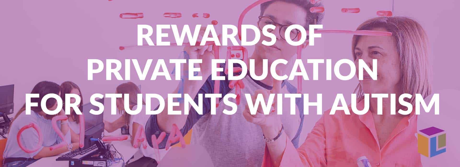 The Rewards Of Private Education For Students With Autism The Rewards Of Private Education For Students With Autism The Rewards Of Private Education For Students With Autism The Rewards Of Private Education For Students With Autism