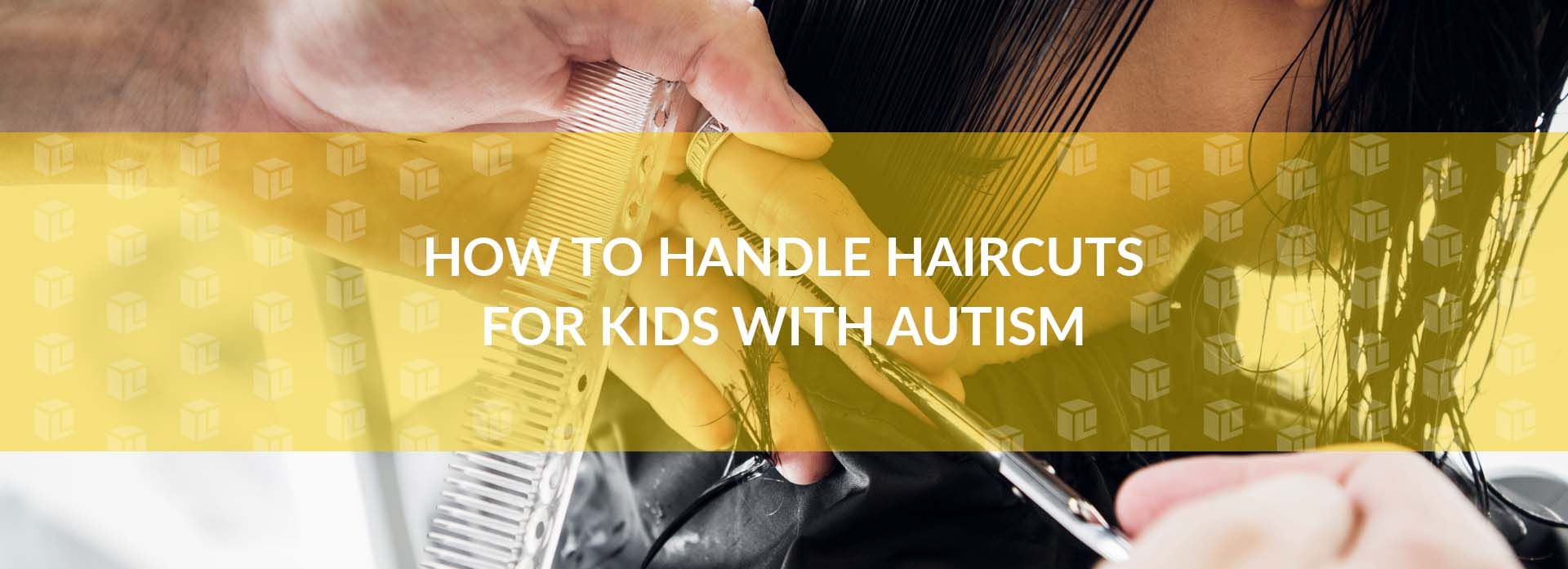 How To Handle Haircuts For Kids With Autism What People Really Mean By Accessibility Needs