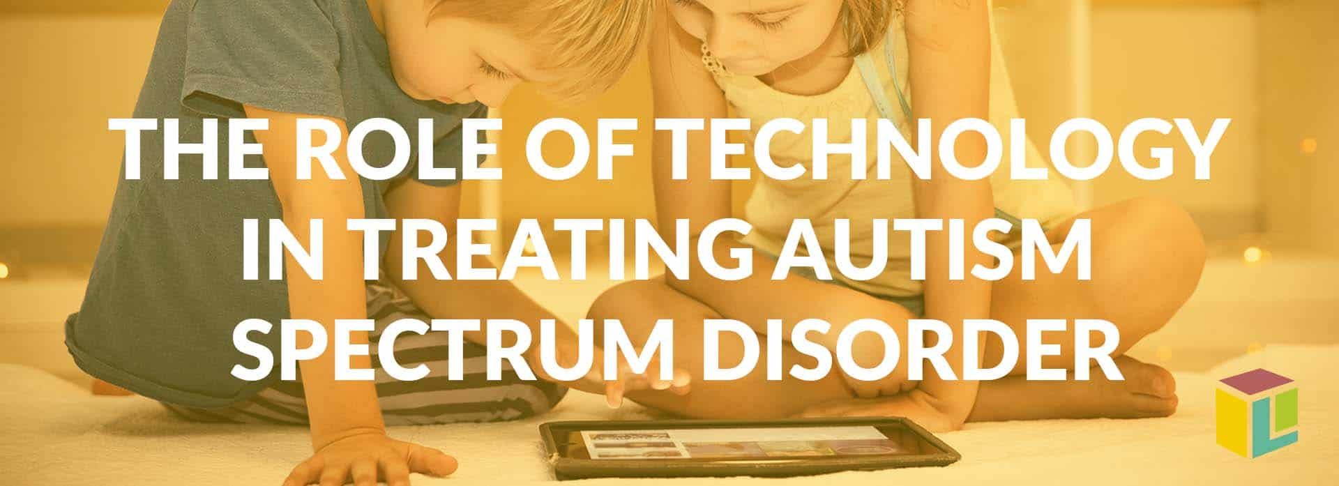 The Role Of Technology In Treating Autism The Role Of Technology In Treating Autism The Role Of Technology In Treating Autism The Role Of Technology In Treating Autism