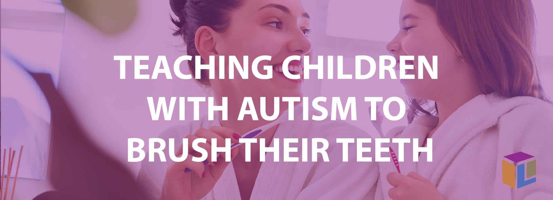 Teaching Children With Autism To Brush Their Teeth