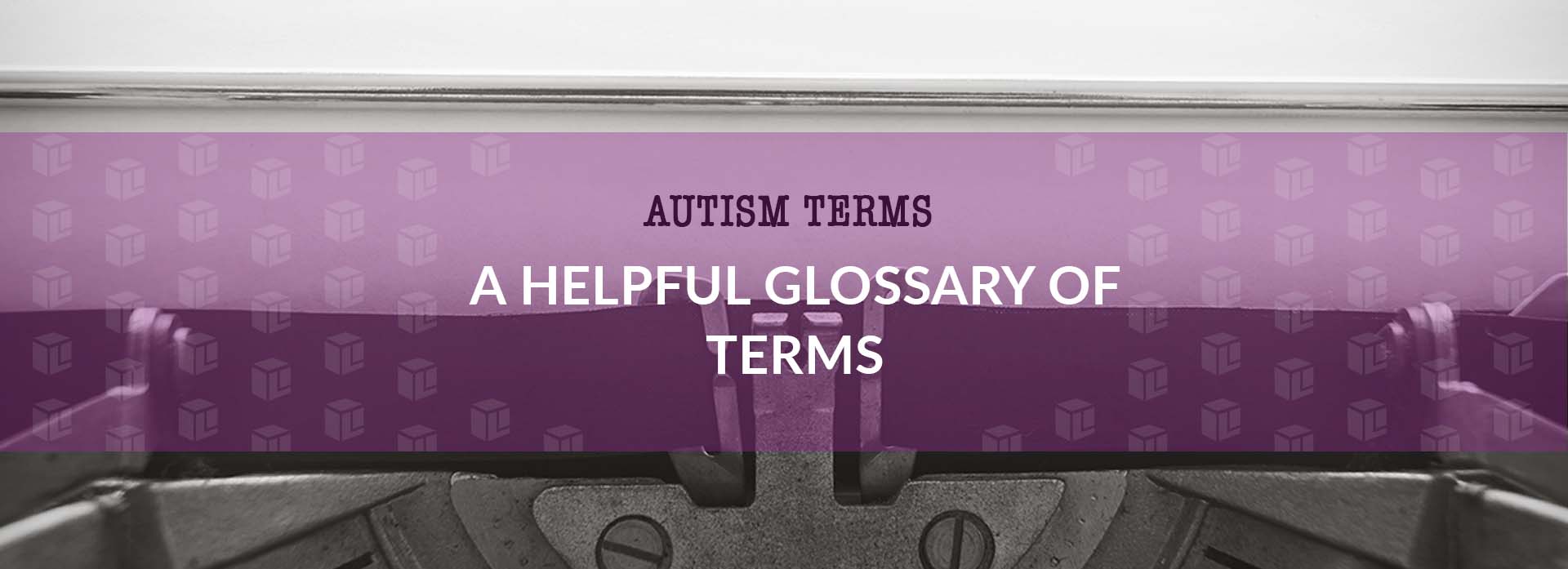 A Helpful Glossary Of Terms