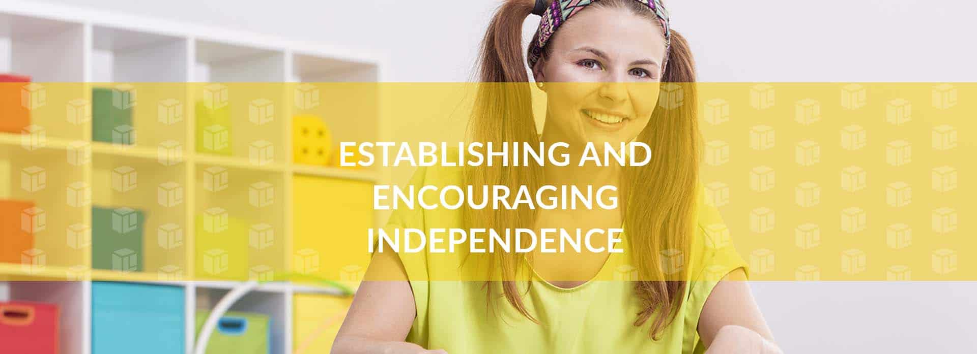 Establishing And Encouraging Independence