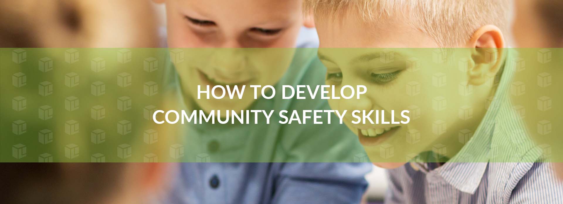 How To Develop Community Safety Skills