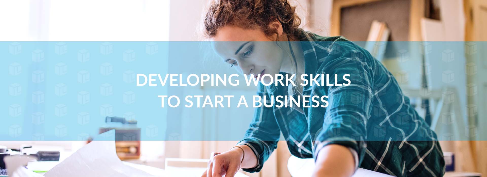 Developing Work Skills To Start A Business