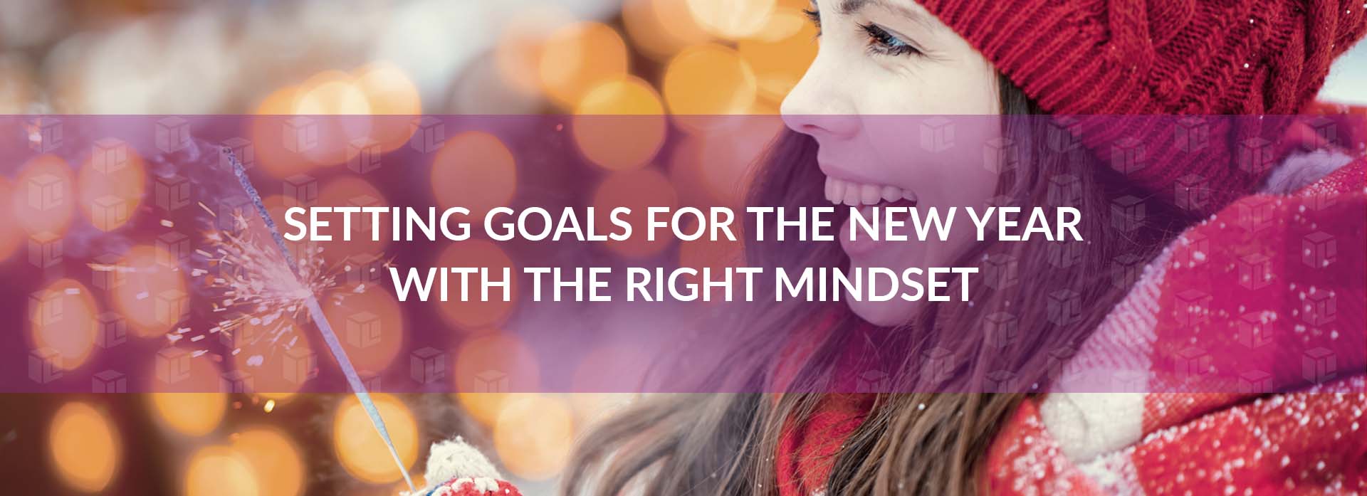 Setting Goals For The New Year With The Right Mindset
